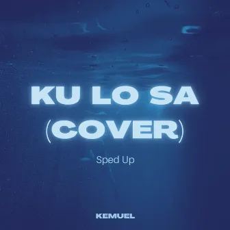 Ku Lo Sa (Cover) [Sped Up] by Kemuel