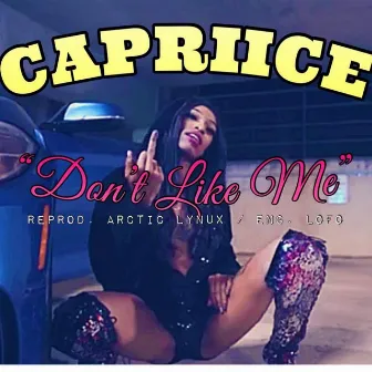 DON'T LIKE ME by Capriice