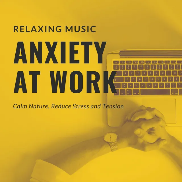 Anxiety at Work: Relaxing Music, Calm Nature, Reduce Stress and Tension