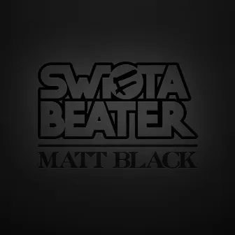 Matt Black by Swifta Beater