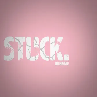 Stuck by Joi Najae