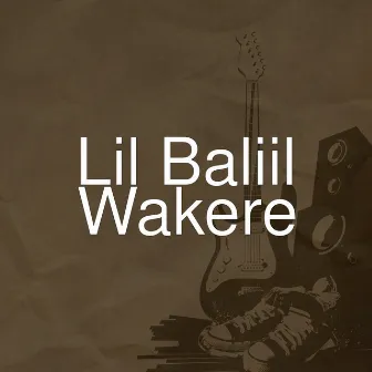 Wakere by Lil Baliil