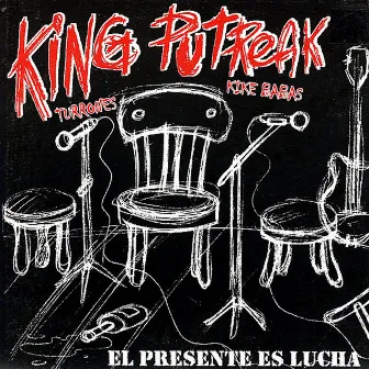 El Presente Es Lucha by King Putreak