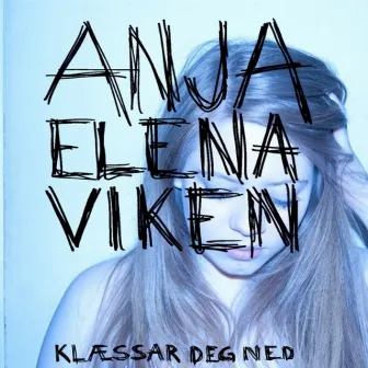 Klæssar deg ned by Anja Elena Viken