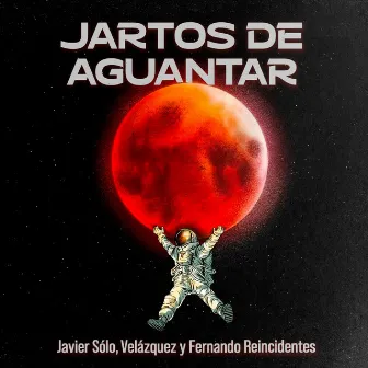 Jartos de Aguantar by Fernando Reincidentes