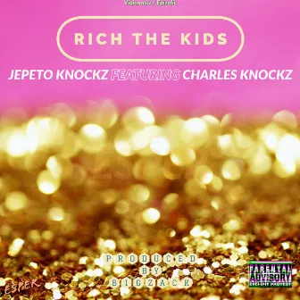 Rich The Kids by Jepeto Knockz