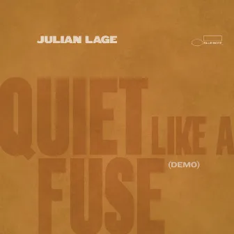 Quiet Like A Fuse (Demo) by Julian Lage