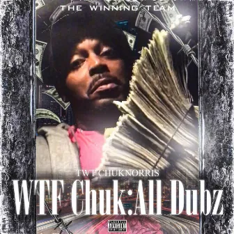 WTF Chuk: All Dubz by Twt ChukNorris