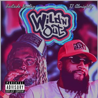 Wildin Out by Tj Almighty