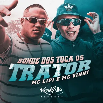 Bonde Dos Toca Os Trator by MC Vinny