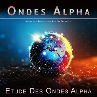 Ondes Alpha: Musique de Concentration Pour Se Concentrer by Ondes Alpha