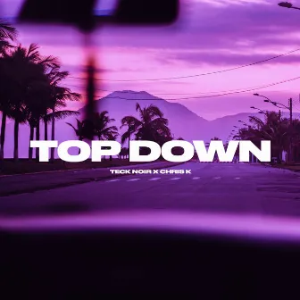 Top Down by Teck Noir