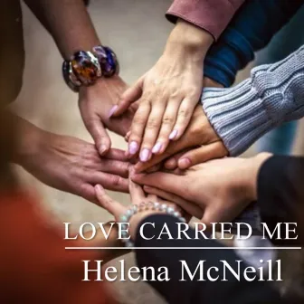 Love Carried Me by Helena McNeill