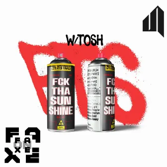 FCK THA SUNSHINE ! by FAXE ON FAXE