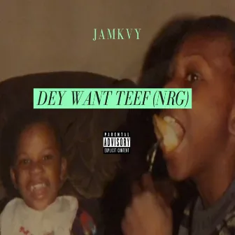 Dey Want Teef (NRG) by JamKvy