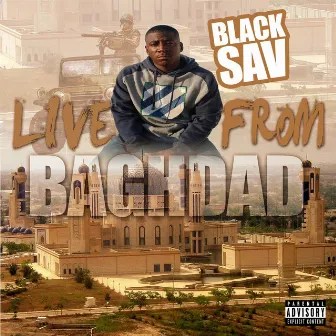 Live From Baghdad by Black Sav