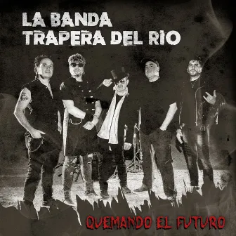 Quemando el Futuro by La Banda Trapera Del Rio