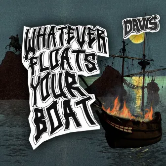 Whatever Floats Your Boat by DAVIS