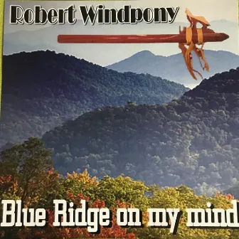 Blue Ridge on My Mind (Deluxe Edition) by Robert Mann