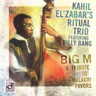 Big M: A Tribute to Malachi Favors by Kahil El'Zabar's Ritual Trio