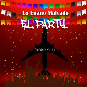 El Party (Turbulencia) by LO ENANO MALVADO