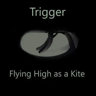 Flying High as a Kite by Trigger