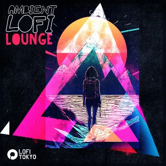 Ambient Lofi Lounge by Lofi Tokyo