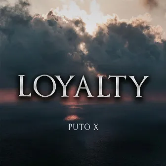 Loyalty by Puto X