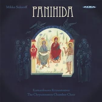 Mikko Sidoroff: Panihida by Krysostomos Chamber Choir