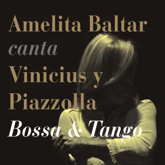 Canta Vinicius y Piazzolla - Bossa & Tango by Amelita Baltar