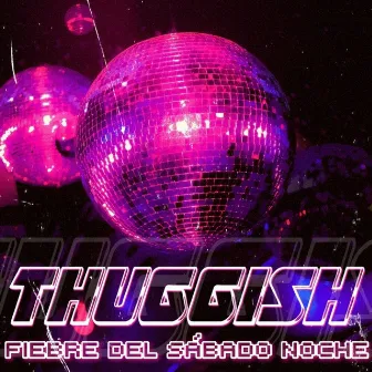 Fiebre del Sábado Noche by Thuggish