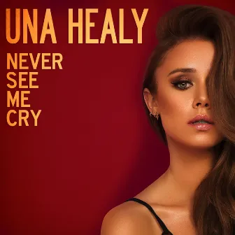 Never See Me Cry by Una Healy