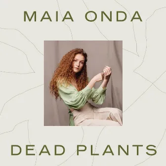 Dead Plants by Maia Onda