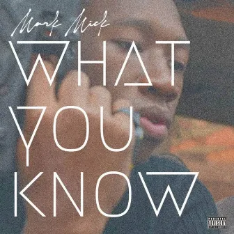 What U Know by Mark Mick