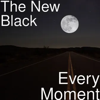 Every Moment by The New Black