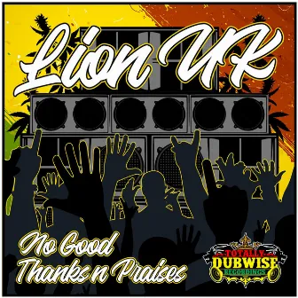 No Good | Thanks & Praises by Lion UK