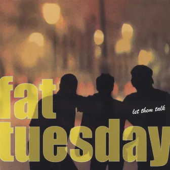 Let Them Talk by Fat Tuesday