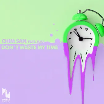 Don't Waste My Time by CHIM SAN