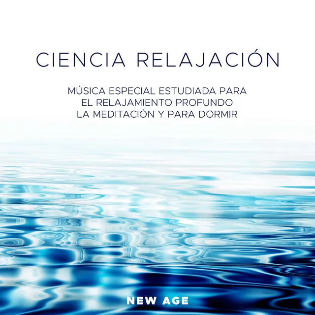 Ciencia Relajación - Musica Especial Estudiada para el Relajamiento Profundo, la Meditación y para Dormir