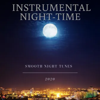 Smooth Night Tunes by Instrumental Night-Time