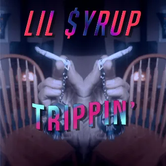 Trippin' by Lil $yrup