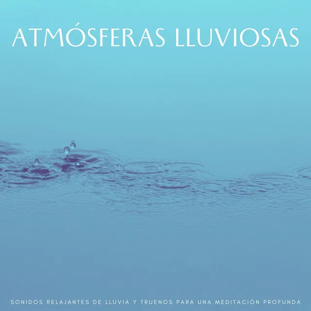 Atmósferas Lluviosas: Sonidos Relajantes De Lluvia Y Truenos Para Una Meditación Profunda