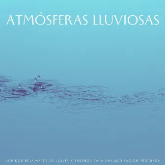 Atmósferas Lluviosas: Sonidos Relajantes De Lluvia Y Truenos Para Una Meditación Profunda by Esplendor de la meditación para dejar de fumar