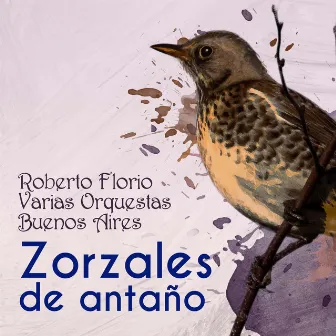 Zorzales de Antaño - Roberto Florio - Varias Orquestas - Buenos Aires by Roberto Florio