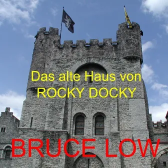 Das Alte Haus Von Rocky-Docky by Bruce Low