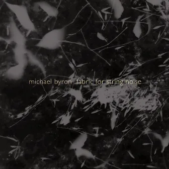 Michael Byron: Fabric for String Noise by String Noise