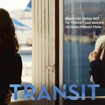 Transit (Original Motion Picture Soundtrack) by Stefan Will