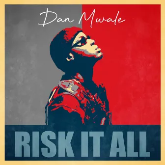 Risk It All by Dan Mwale