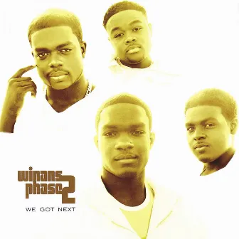 We Got Next by Winans Phase 2