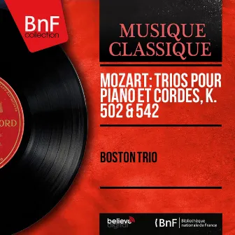 Mozart: Trios pour piano et cordes, K. 502 & 542 (Mono Version) by the boston trio